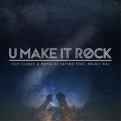 U Make It Rock (feat. Anjali Raj)
