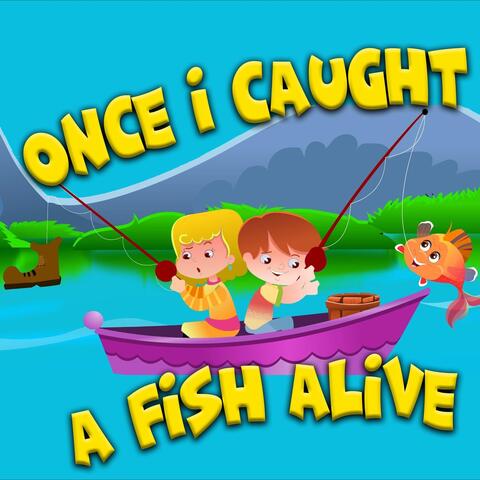 Once I Caught a Fish Alive