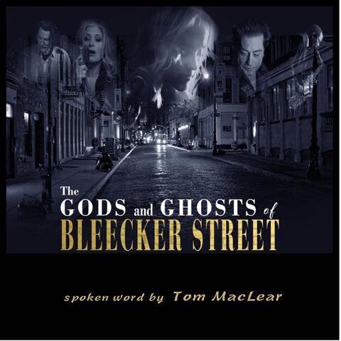 The Gods and Ghosts of Bleecker Street (Spoken Word Edition)