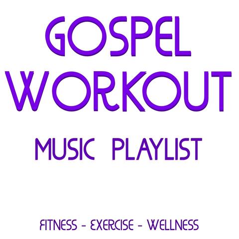 Gospel Workout Music Playlist (Fitness Exercise Wellness)