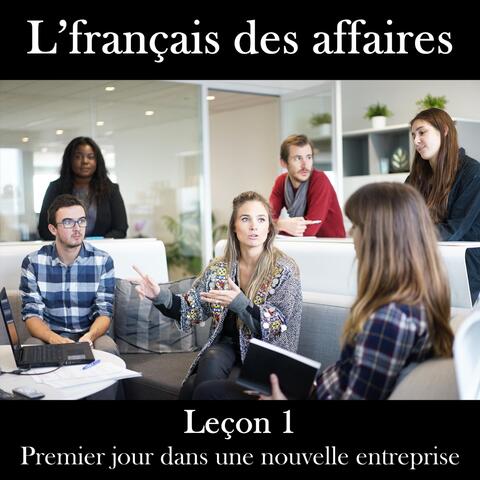 L’français des affaires, Leçon 1: Premier jour dans une nouvelle entreprise