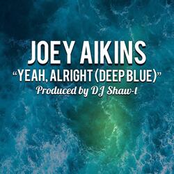 Yeah, Alright (Deep Blue)