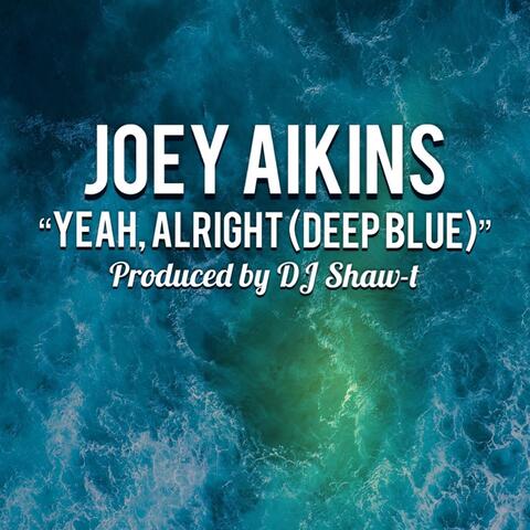 Yeah, Alright (Deep Blue)