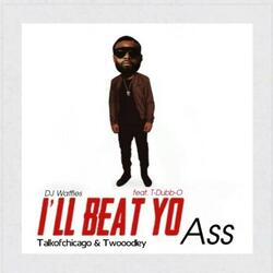 I'll Beat Yo Ass (feat. T-Dubb-O)