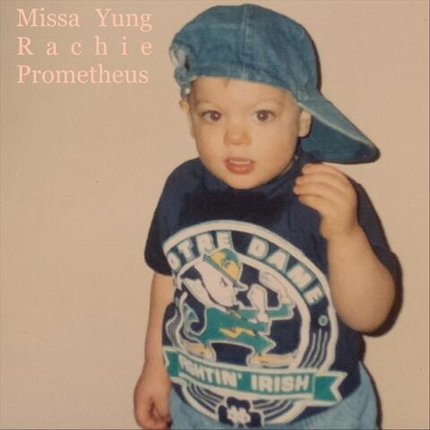 Missa Yung Rachie Prometheus