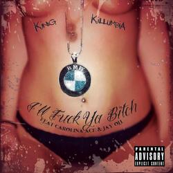 I'll Fuck Ya Bitch (feat. Carolina Ace & Jay-Oh)