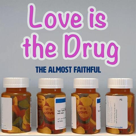 Love Is the Drug