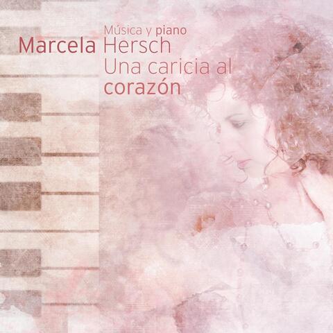 Marcela Hersch: Una Caricia al Corazón, Música y Piano