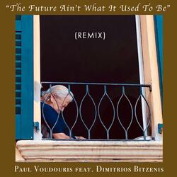 The Future Ain't What It Used to Be (Remix) [feat. Dimitrios Bitzenis]