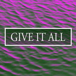 Give It All