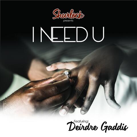 I Need U (feat. Deirdre Gaddis)