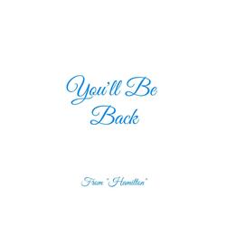 You'll Be Back (From "Hamilton")