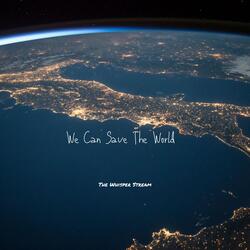 We Can Save the World
