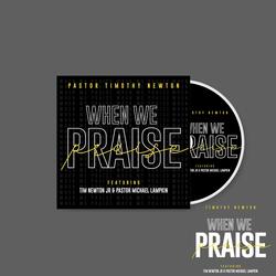 When We Praise (Live) [feat. Tim Newton Jr & Pastor Michael Lampkin]