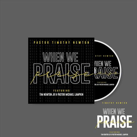 When We Praise (Live) [feat. Tim Newton Jr & Pastor Michael Lampkin]