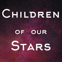Children of Our Stars