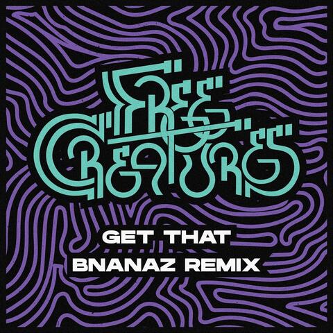 Get That (Bnanaz Remix)