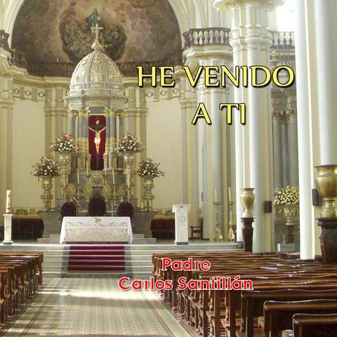 He Venido a Ti