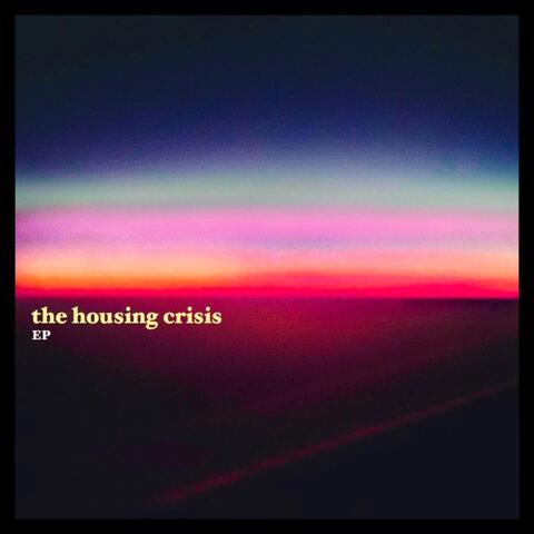 The Housing Crisis - EP