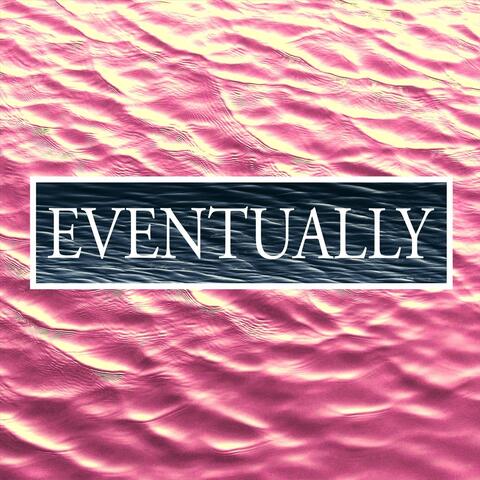 Eventually