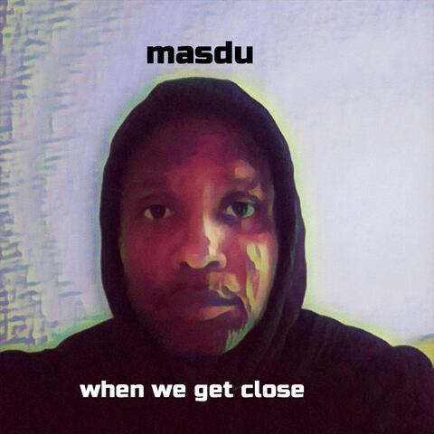 When We Get Close