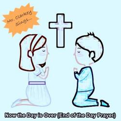 Now the Day Is Over (End of the Day Prayer)