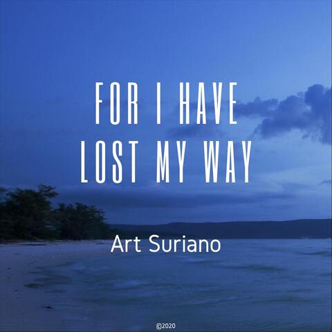 For I Have Lost My Way