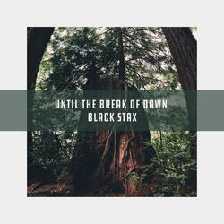 Until the Break of Dawn