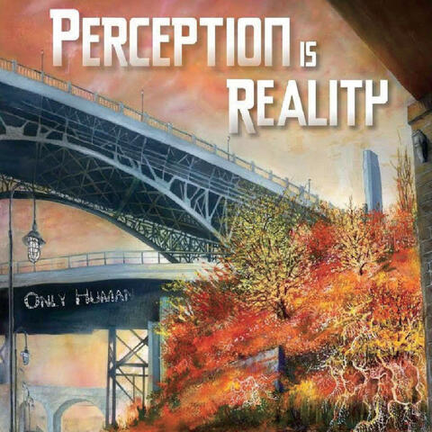 Perception Is Reality