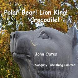 Polar Bear! Lion King! Crocodile!