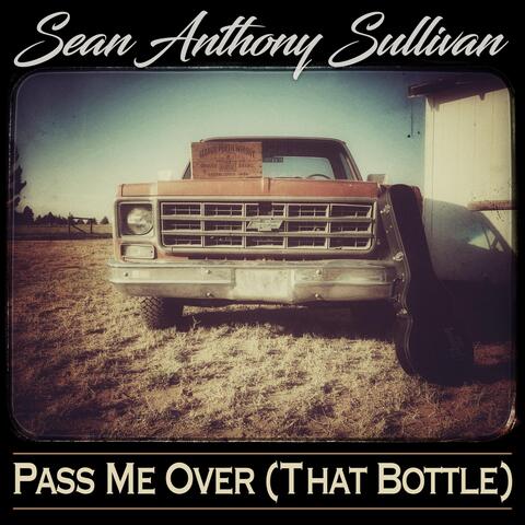 Pass Me Over (That Bottle)