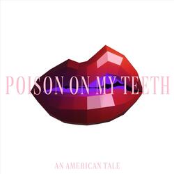 Poison on My Teeth
