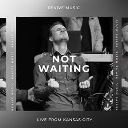 Not Waiting (Live) [feat. John Long]