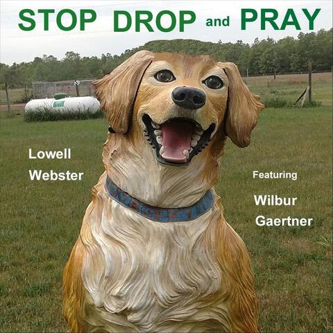 Stop Drop and Pray (feat. Wilbur Gaertner)