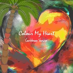 Colour My Heart (Caribbean Version) [feat. Velli Lirx]