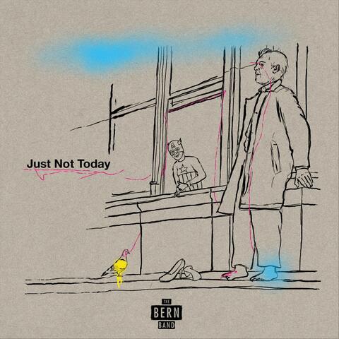 Just Not Today