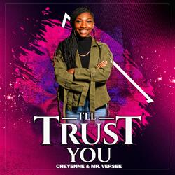 I'll Trust You (feat. Cheyenne)