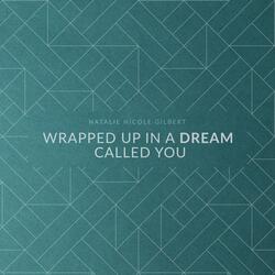 Wrapped up in a Dream Called You