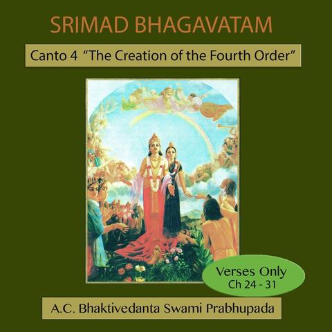 Srimad Bhagavatam: Canto 4 "The Creation of the Fourth Order", Ch 24-31 (Verses Only)