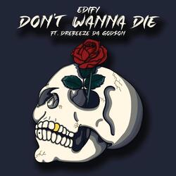 Don't Wanna Die (feat. Drebeeze da Godson)
