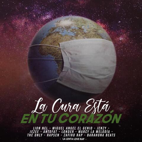 La Cura Está en Tu Corazón (feat. Lion Nel, Miguel Angel Elgenio, Jezee, Jenzy, Antofat, Londer, Marcy la Melodia, The Only, Rapsen, Zafiro Rap & Barahona Beats)