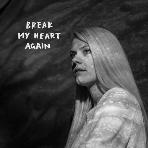 Break My Heart Again