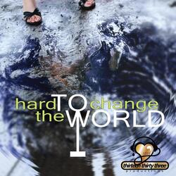 Hard to Change (The World) [feat. Berkhousesnyder]