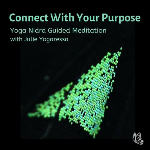 Connect with Your Purpose: Yoga Nidra Guided Meditation