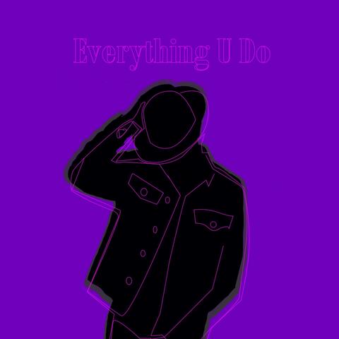 Everything U Do
