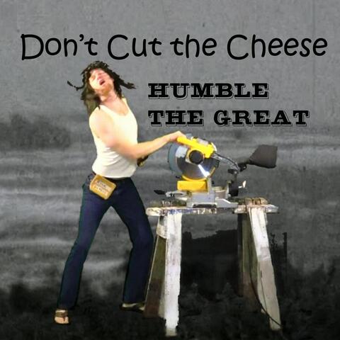 Don't Cut the Cheese