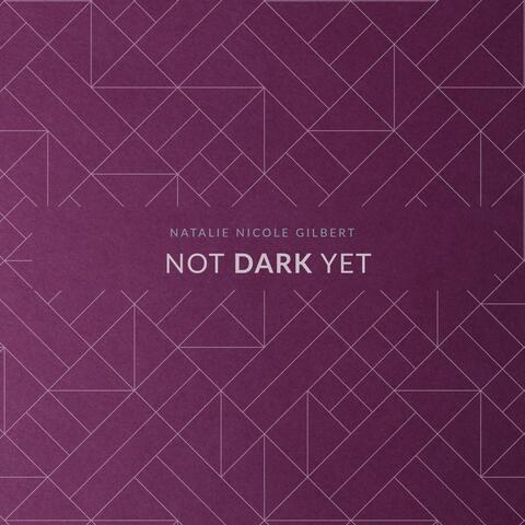 Not Dark Yet