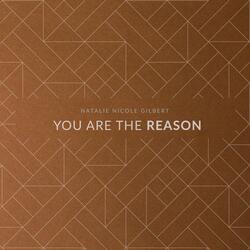 You Are the Reason