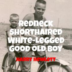 Redneck Shorthaired White-Legged Good Old Boy