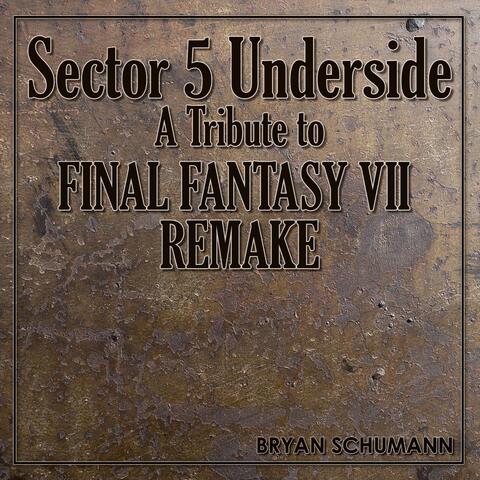 Sector 5 Underside: A Tribute to Final Fantasy VII Remake